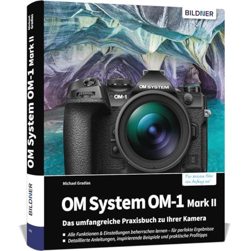 OM System OM-1 Mark II: Das umfangreiche Praxisbuch zu Ihrer Kamera!