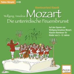 Abenteuerland Klassik: Wolfgang Amadeus Mozart - Die unterirdische Feuersbrunst. 2 CDs