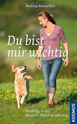 Du bist mir wichtig: Bindung in der Mensch-Hund-Beziehung