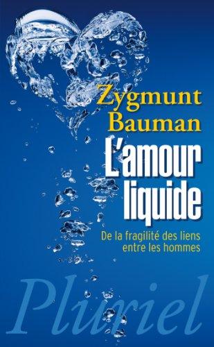 L'amour liquide : de la fragilité des liens entre les hommes