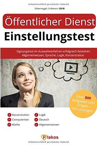 Öffentlicher Dienst Einstellungstest 2018 inklusive App: Eignungstest im Auswahlverfahren erfolgreich bestehen | 800 Aufgaben und Fragen mit Lösungen: Allgemeinwissen, Sprache, Logik, Konzentration