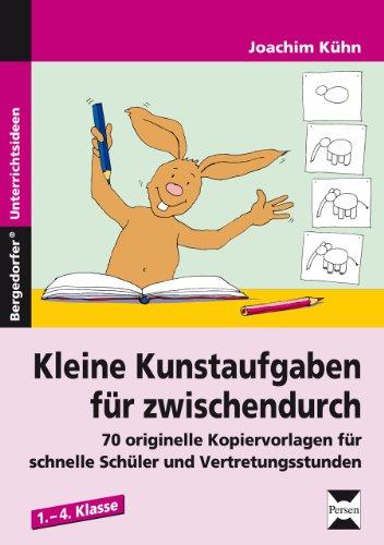 Kleine Kunstaufgaben für zwischendurch: 70 originelle Kopiervorlagen für schnelle Schüler und Vertretungsstunden (1. bis 4. Klasse)