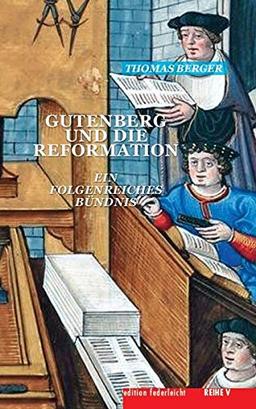 Gutenberg und die Reformation: Ein folgenreiches Bündnis (Reihe V)