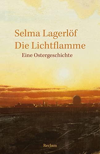 Die Lichtflamme: Eine Ostergeschichte (Reclams Universal-Bibliothek)