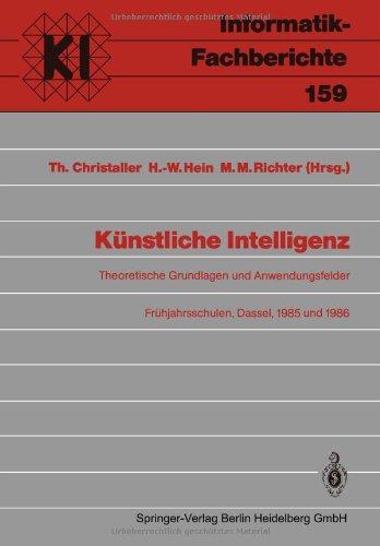 Künstliche Intelligenz: Theoretische Grundlagen und Anwendungsfelder Frühjahrsschulen, Dassel 1985 und 1986 (German Edition) (Informatik-Fachberichte / Subreihe Künstliche Intelligenz)