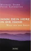 Nimm dein Herz in die Hand: Wege aus der Angst