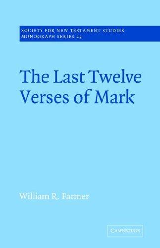 The Last Twelve Verses of Mark (Society for New Testament Studies Monograph Series, Band 25)