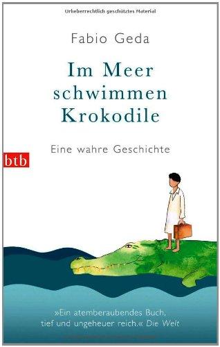 Im Meer schwimmen Krokodile -: Eine wahre Geschichte -