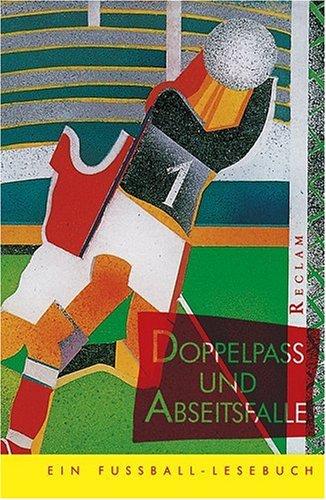 Doppelpass und Abseitsfalle: Ein Fussball-Lesebuch: Ein Fußball - Lesebuch