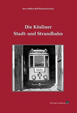 Die Kösliner Stadt- und Strandbahn