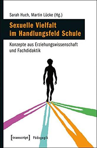 Sexuelle Vielfalt im Handlungsfeld Schule: Konzepte aus Erziehungswissenschaft und Fachdidaktik (Pädagogik)