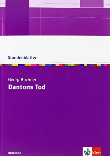 Georg Büchner "Dantons Tod": Kopiervorlagen mit Unterrichtshilfen (Stundenblätter)