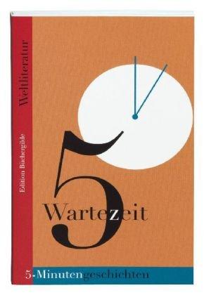 Wartezeit. 5-Minutengeschichten der Weltliteratur