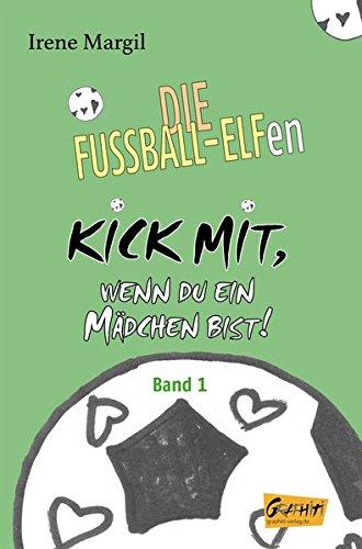 Die Fussball-Elfen, Band 1 - Kick mit, wenn du ein Mädchen bist!