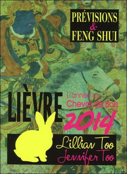 Lièvre 2014 : l'année du cheval de bois : prévision & feng shui