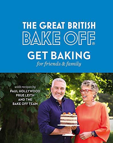 The Great British Bake Off: Get Baking for Friends and Family (Great Britsh Bake Off)