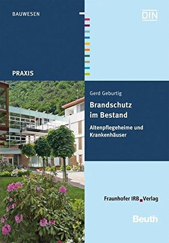 Brandschutz im Bestand. Altenpflegeheime und Krankenhäuser.