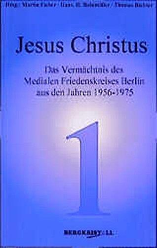 Jesus Christus: Das Vermächtnis des Medialen Friedenskreises Berlin aus den Jahren 1956-1975 (Blaue Reihe)