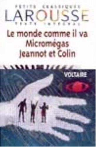 Micromégas - Jeannot et Colin - Le Monde comme il va (Petits Classiques Larousse Texte Integral)