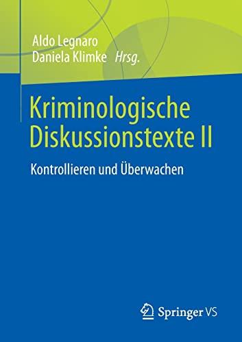 Kriminologische Diskussionstexte II: Kontrollieren und Überwachen