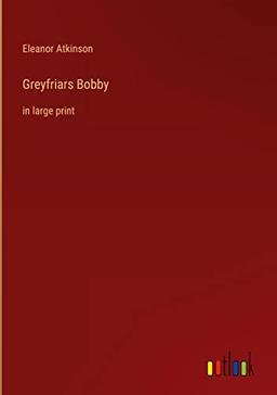 Greyfriars Bobby: in large print