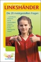 Linkshänder - Die 20 meistgestellten Fragen: ... und hilfreiche Antworten, wie Sie Linkshändigkeit erkennen, fördern und für Ihre Lebensqualität nutzen!