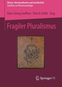 Fragiler Pluralismus (Wissen, Kommunikation und Gesellschaft)