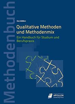 Qualitative Methoden und Methodenmix: Ein Handbuch für Studium und Berufspraxis (Methodenbücher)