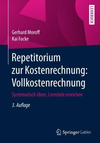 Repetitorium zur Kostenrechnung: Vollkostenrechnung: Systematisch uben, Lernziele erreichen