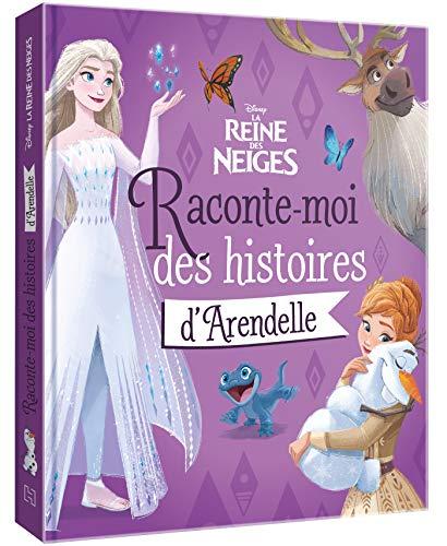 La reine des neiges : raconte-moi des histoires d'Arendelle