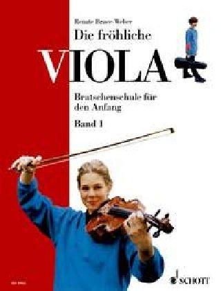 Die fröhliche Viola: Bratschenschule für den Anfang. Band 1. Viola.