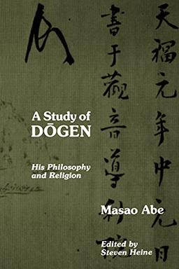 A Study of Dogen: His Philosophy and Religion