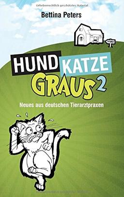 Hund, Katze, Graus 2: Neues aus deutschen Tierarztpraxen