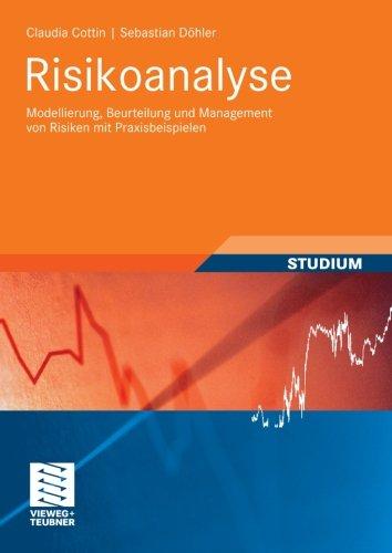 Risikoanalyse: Modellierung, Beurteilung und Management von Risiken mit Praxisbeispielen (Studienbücher Wirtschaftsmathematik) (German Edition)