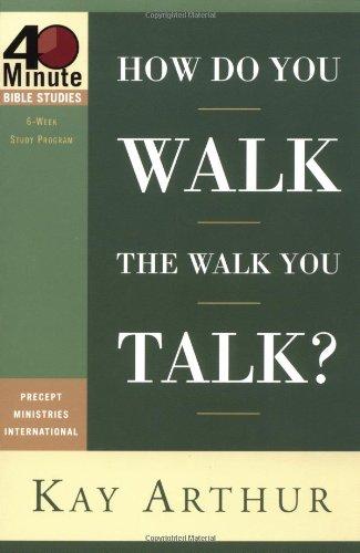 How Do You Walk the Walk You Talk? (40-Minute Bible Studies)