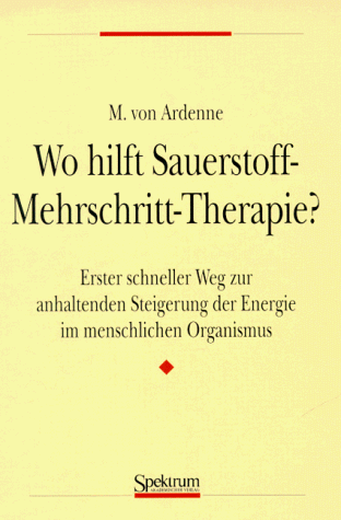 Wo hilft Sauerstoff-Mehrschritt-Therapie? : erster schneller Weg zur anhaltenden Steigerung der Energie im menschlichen Organismus