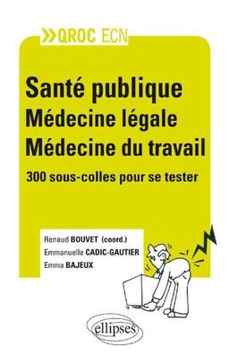 Santé publique, médecine légale, médecine du travail : 300 sous-colles pour se tester