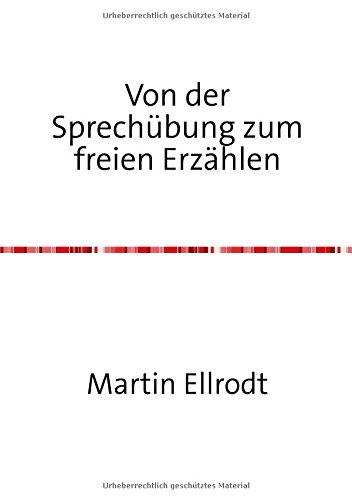 Von der Sprechübung zum freien Erzählen: Freude an der Mündlichkeit im Schulalltag und Unterricht