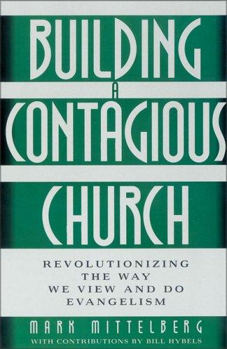 Building a Contagious Church: Revolutionzing the Way We View and Do Evangelism: Revolutionizing the Way We View and Do Evangelism