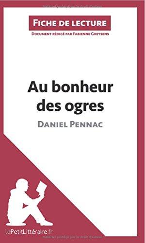 Au bonheur des ogres de Daniel Pennac (Analyse de l'oeuvre) : Analyse complète et résumé détaillé de l'oeuvre