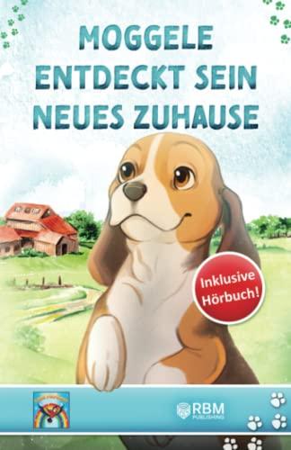 Moggele entdeckt sein neues Zuhause: Mutmachgeschichten für Kinder ab 3 Jahren. inkl. Hörbuch! Gute Nacht Geschichten für Kindergartenkinder. Mehr ... einzigartige, inspirierende Geschichten!