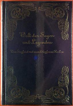 Welt der Sagen und Legenden - Von Siegfried und manch tapferem Recken