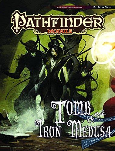 Pathfinder Module: Tomb of the Iron Medusa (Pathfinder Modules)