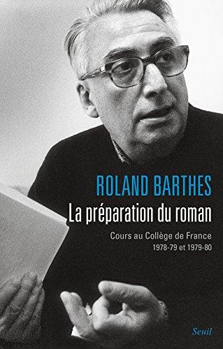 Les cours et les séminaires de Roland Barthes. La préparation du roman : cours au Collège de France 1978-79 et 1979-80