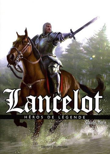 Héros de légende. Vol. 1. Lancelot