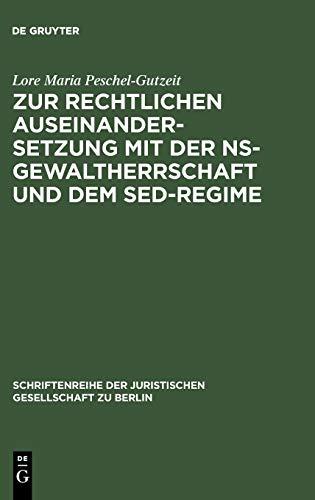 Zur rechtlichen Auseinandersetzung mit der NS-Gewaltherrschaft und dem SED-Regime: Überarbeitete und ergänzte Fassung eines Vortrages gehalten vor der ... Gesellschaft zu Berlin, 142, Band 142)