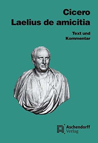 Cicero: Laelius de amicitia: Text und Kommentar. Latein (Aschendorffs Sammlung lateinischer und griechischer Klassiker)