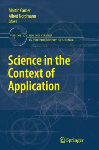 Science in the Context of Application (Boston Studies in the Philosophy and History of Science, Band 274)