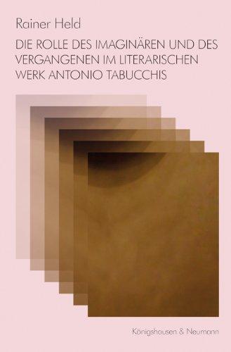 Die Rolle des Imaginären und des Vergangenen im literarischen Werk Antonio Tabucchis