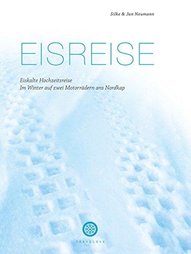 Eisreise. Eiskalte Hochzeitsreise: Mit zwei Motorrädern im Winter ans Nordkap